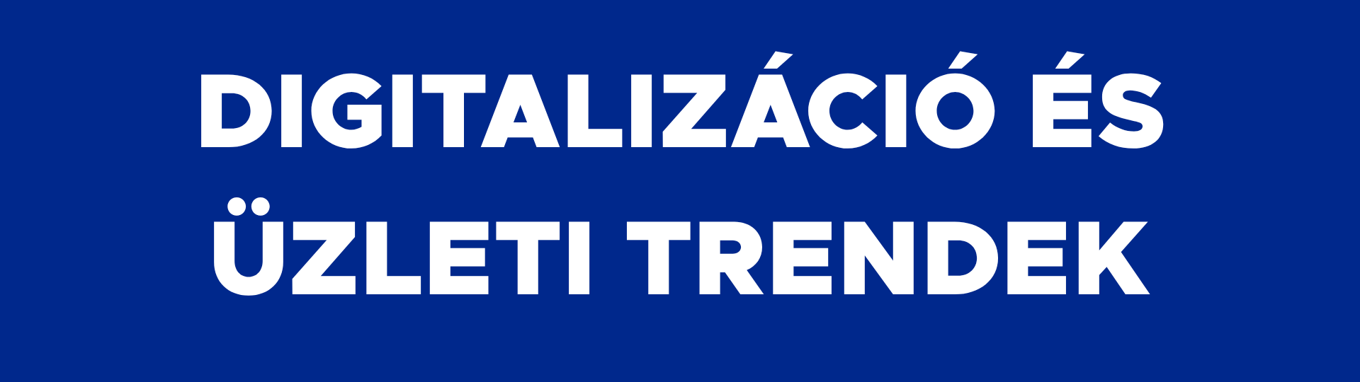 Digitalizáció és Üzleti Trendek